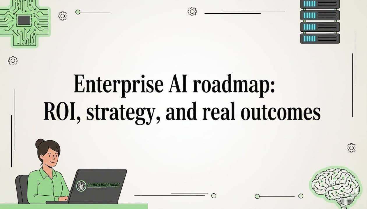 Enterprise AI roadmap: ROI, strategy, and real outcomes
