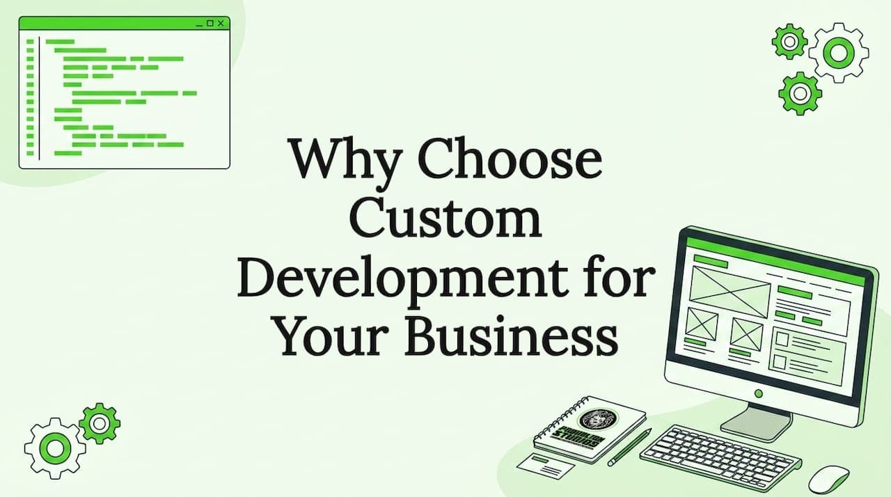 Why Choose Custom Development for Your Business