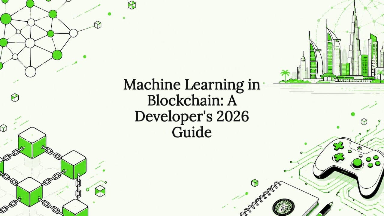 Machine Learning in Blockchain: A Developer's 2026 Guide