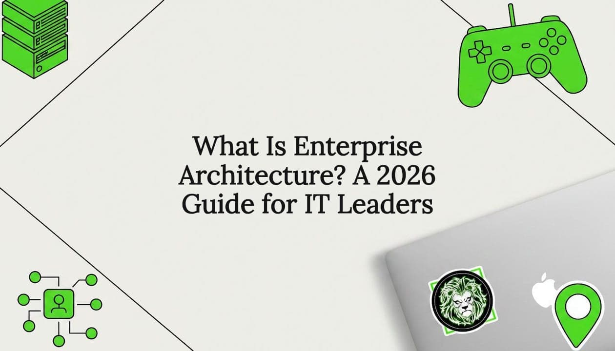 What Is Enterprise Architecture? A 2026 Guide for IT Leaders