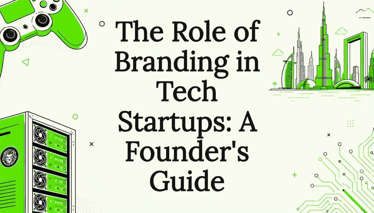 The Role of Branding in Tech Startups: A Founder's Guide