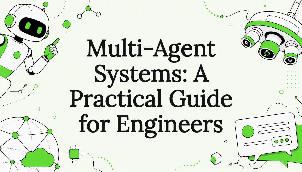 Multi-Agent Systems: A Practical Guide for Engineers